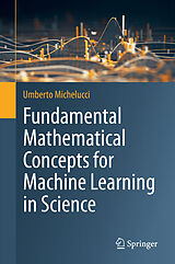 Fester Einband Fundamental Mathematical Concepts for Machine Learning in Science von Umberto Michelucci