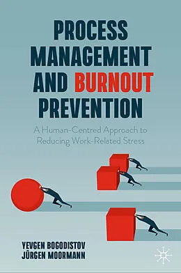 E-Book (pdf) Process Management and Burnout Prevention von Yevgen Bogodistov, Jürgen Moormann