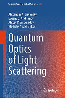 E-Book (pdf) Quantum Optics of Light Scattering von Alexander A. Lisyansky, Evgeny S. Andrianov, Alexey P. Vinogradov