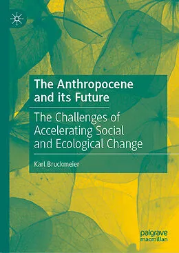 E-Book (pdf) The Anthropocene and its Future von Karl Bruckmeier