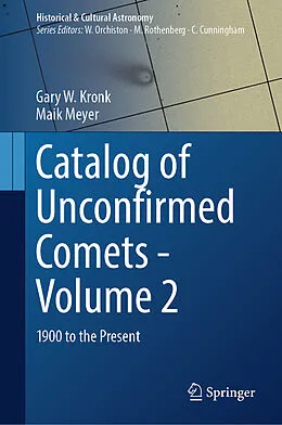 E-Book (pdf) Catalog of Unconfirmed Comets - Volume 2 von Gary W. Kronk, Maik Meyer