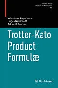 E-Book (pdf) Trotter-Kato Product Formulæ von Valentin A. Zagrebnov, Hagen Neidhardt, Takashi Ichinose