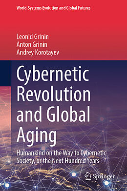 Livre Relié Cybernetic Revolution and Global Aging de Leonid Grinin, Andrey Korotayev, Anton Grinin