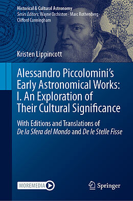 Livre Relié Alessandro Piccolomini s Early Astronomical Works: I. An Exploration of Their Cultural Significance de Kristen Lippincott