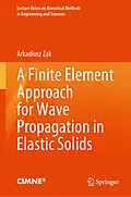 E-Book (pdf) A Finite Element Approach for Wave Propagation in Elastic Solids von Arkadiusz Zak