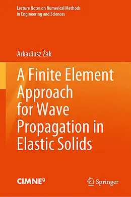 E-Book (pdf) A Finite Element Approach for Wave Propagation in Elastic Solids von Arkadiusz Zak