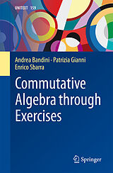 Kartonierter Einband Commutative Algebra through Exercises von Andrea Bandini, Patrizia Gianni, Enrico Sbarra