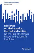 E-Book (pdf) Descartes on Mathematics, Method and Motion von Ladislav Kvasz