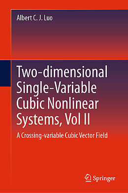 Livre Relié Two-dimensional Single-Variable Cubic Nonlinear Systems, Vol II de Albert C. J. Luo