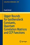 E-Book (pdf) Upper Bounds for Grothendieck Constants, Quantum Correlation Matrices and CCP Functions von Frank Oertel
