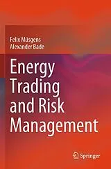 Kartonierter Einband Energy Trading and Risk Management von Felix Müsgens, Alexander Bade