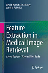 Livre Relié Feature Extraction in Medical Image Retrieval de Aswini Kumar Samantaray, Amol D. Rahulkar