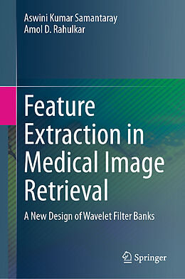 Livre Relié Feature Extraction in Medical Image Retrieval de Aswini Kumar Samantaray, Amol D. Rahulkar
