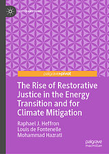 Livre Relié The Rise of Restorative Justice in the Energy Transition and for Climate Mitigation de Raphael J. Heffron, Louis de Fontenelle, Mohammad Hazrati