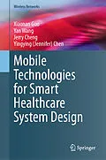 E-Book (pdf) Mobile Technologies for Smart Healthcare System Design von Xiaonan Guo, Yan Wang, Jerry Cheng