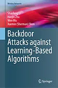 E-Book (pdf) Backdoor Attacks against Learning-Based Algorithms von Shaofeng Li, Haojin Zhu, Wen Wu