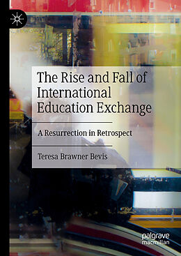 Livre Relié The Rise and Fall of International Education Exchange de Teresa Brawner Bevis