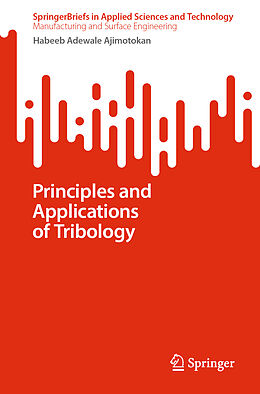 Couverture cartonnée Principles and Applications of Tribology de Habeeb Adewale Ajimotokan