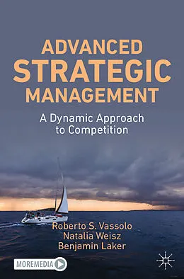 E-Book (pdf) Advanced Strategic Management von Roberto S. Vassolo, Natalia Weisz, Benjamin Laker