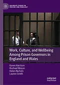 E-Book (pdf) Work, Culture, and Wellbeing Among Prison Governors in England and Wales von Karen Harrison, Rachael Mason, Helen Nichols