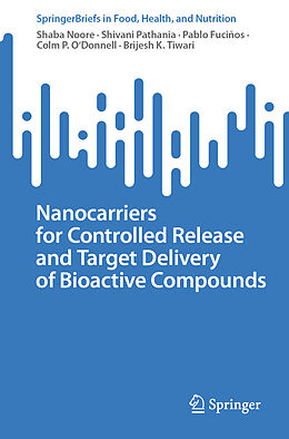 Kartonierter Einband Nanocarriers for Controlled Release and Target Delivery of Bioactive Compounds von Shaba Noore, Shivani Pathania, Pablo Fuciños