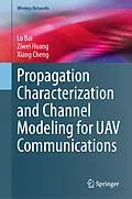 E-Book (pdf) Propagation Characterization and Channel Modeling for UAV Communications von Lu Bai, Ziwei Huang, Xiang Cheng