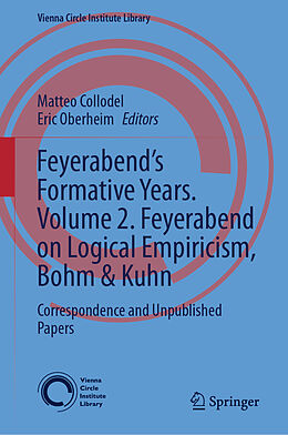 Livre Relié Feyerabend s Formative Years. Volume 2. Feyerabend on Logical Empiricism, Bohm & Kuhn de 