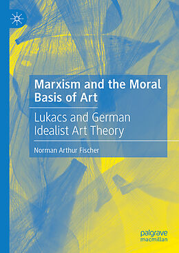 Livre Relié Marxism and the Moral Basis of Art de Norman Arthur Fischer