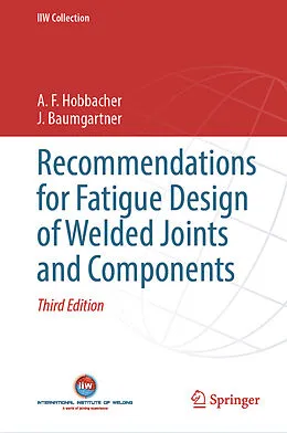 E-Book (pdf) Recommendations for Fatigue Design of Welded Joints and Components von A. F. Hobbacher, J. Baumgartner