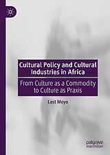 eBook (pdf) Cultural Policy and Cultural Industries in Africa de Last Moyo