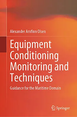 E-Book (pdf) Equipment Conditioning Monitoring and Techniques von Alexander Arnfinn Olsen