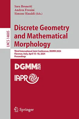 E-Book (pdf) Discrete Geometry and Mathematical Morphology von Sara Brunetti, Andrea Frosini, Simone Rinaldi