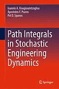E-Book (pdf) Path Integrals in Stochastic Engineering Dynamics von Ioannis A. Kougioumtzoglou, Apostolos F. Psaros, Pol D. Spanos