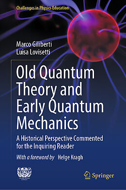 Livre Relié Old Quantum Theory and Early Quantum Mechanics de Marco Giliberti, Luisa Lovisetti
