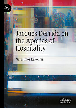 Livre Relié Jacques Derrida on the Aporias of Hospitality de Gerasimos Kakoliris