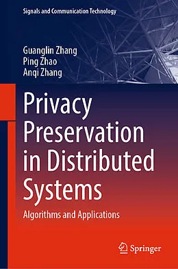 E-Book (pdf) Privacy Preservation in Distributed Systems von Guanglin Zhang, Ping Zhao, Anqi Zhang