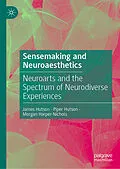 E-Book (pdf) Sensemaking and Neuroaesthetics von James Hutson, Piper Hutson, Morgan Harper-Nichols