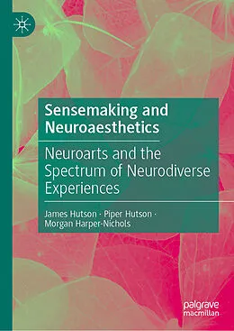 E-Book (pdf) Sensemaking and Neuroaesthetics von James Hutson, Piper Hutson, Morgan Harper-Nichols