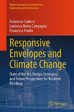 E-Book (pdf) Responsive Envelopes and Climate Change von Francesco Carlucci, Ludovica Maria Campagna, Francesco Fiorito