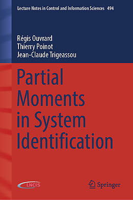 Livre Relié Partial Moments in System Identification de Régis Ouvrard, Jean-Claude Trigeassou, Thierry Poinot