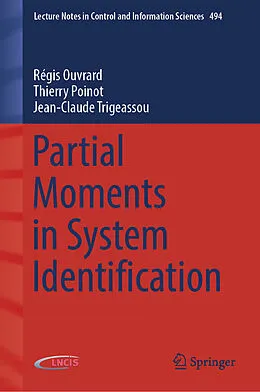 E-Book (pdf) Partial Moments in System Identification von Régis Ouvrard, Thierry Poinot, Jean-Claude Trigeassou