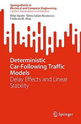 E-Book (pdf) Deterministic Car-Following Traffic Models von Rifat Sipahi, Silviu-Iulian Niculescu, Fatihcan M. Atay