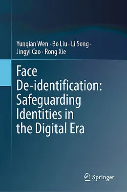 E-Book (pdf) Face De-identification: Safeguarding Identities in the Digital Era von Yunqian Wen, Bo Liu, Li Song