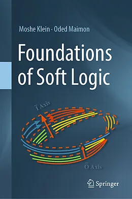 E-Book (pdf) Foundations of Soft Logic von Moshe Klein, Oded Maimon