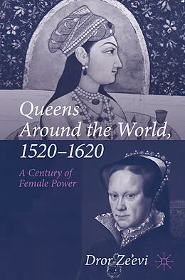 E-Book (pdf) Queens Around the World, 1520-1620 von Dror Ze'Evi