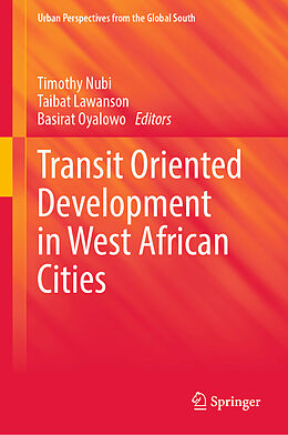 Livre Relié Transit Oriented Development in West African Cities de Timothy Nubi, Taibat Lawanson, Basirat Oyalowo