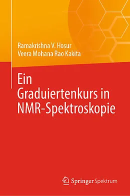 E-Book (pdf) Ein Graduiertenkurs in NMR-Spektroskopie von Ramakrishna V. Hosur, Veera Mohana Rao Kakita