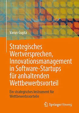 E-Book (pdf) Strategisches Wertversprechen, Innovationsmanagement in Software-Startups für anhaltenden Wettbewerbsvorteil von Varun Gupta
