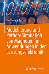 Fester Einband Modellierung und Python-Simulation von Magneten für Anwendungen in der Leistungselektronik von Shivkumar V. Iyer