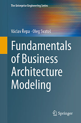 E-Book (pdf) Fundamentals of Business Architecture Modeling von Václav Repa, Oleg Svatos